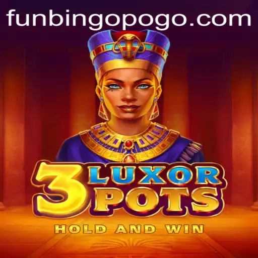 Discover the Thrilling World of 3LuxorPots on FunBingo.COM